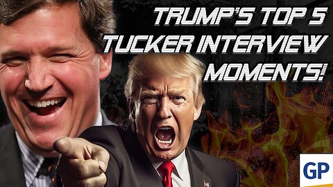 TRUMP'S TOP 5 TUCKER INTERVIEW MOMENTS | ON WATCH W/ DREW HERNANDEZ