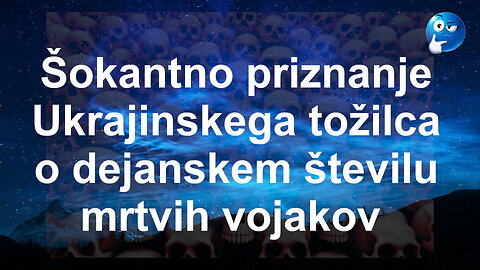 Šokantno priznanje Ukrajinskega tožilca o dejanskem številu mrtvih vojakov