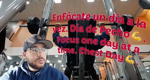 Enfócate un día a la vez. Chest Day💪.Focus one day at a time. Chest Day💪.