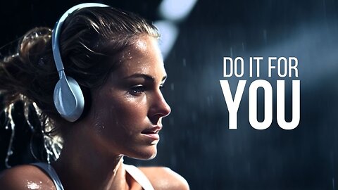 DO IT FOR YOU - MOTIVATIONAL VIDEO