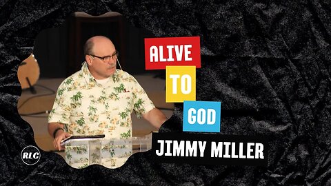 Alive to God; Jimmy Miller