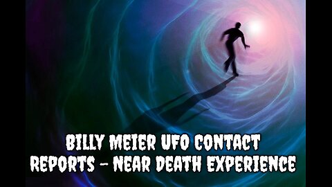 Billy Meier UFO Contact Reports - Near Death Experience