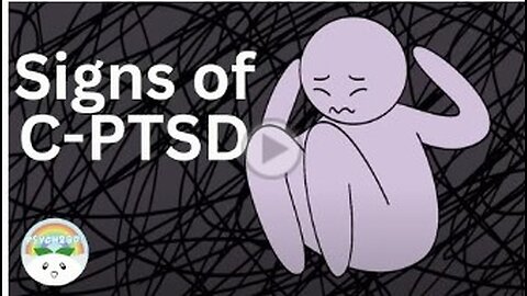 Most Common Signs of C-PTSD (Complex Post-Traumatic Stress Disorder)