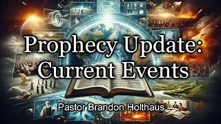 Prophecy Update: Current Events