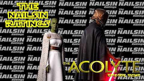 The Nailsin Ratings: The Acolyte Episode 8