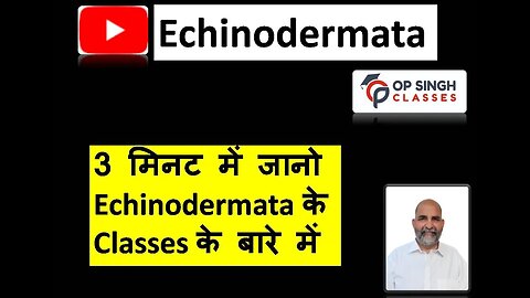 3 मिनट मे जानो Echinodermata के Classes के बारे मे I Learn Echinoderm in Just 2 Minutes Dr op Singh