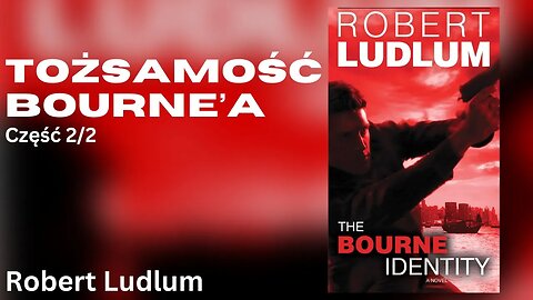 Tożsamość Bourne'a, Część 2/2, Cykl: Jason Bourne (tom 1) - Robert Ludlum