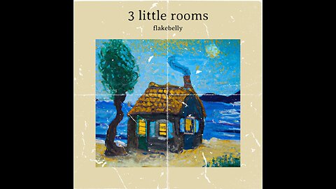 flakebelly // 3 Little Rooms