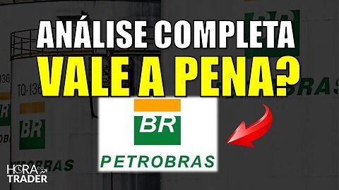 🔵 PETR4: AINDA VALE A PENA INVESTIR EM PETROBRÁS (PETR4)? ANÁLISE COMPLETA DA PETR4