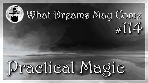 WDMC ~ Ep114: Practical Magic