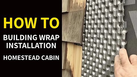 How to: Building Wrap Installation - Homestead Cabin