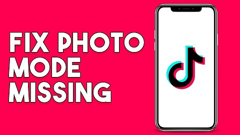 How To Fix Photo Mode Missing On TikTok (Step By Step)