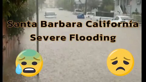 Santa Barbara California Severe Flooding