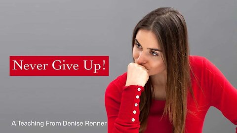 Never Give Up! — Denise Renner