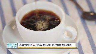 Caffeine - How much is too much?