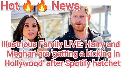 Illustrious Family LIVE: Harry and Meghan are 'getting a kicking in Hollywood' after Spotify hatchet