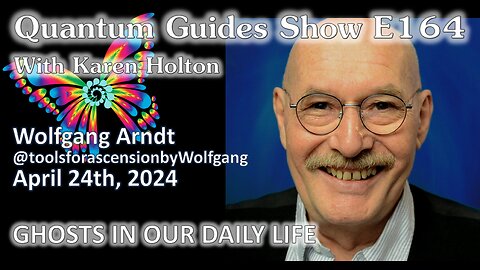 Quantum Guides Show E164 Wolfgang Arndt - GHOSTS IN OUR DAILY LIFE