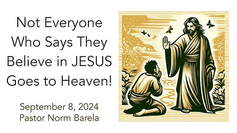 Not Everyone Who Says They Believe In JESUS Goes To Heaven!