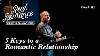 5 Keys to a Romantic Relationship | Pastor Mark Driscoll