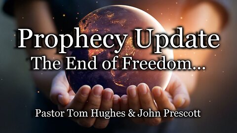 Prophecy Update: The End of Freedom...