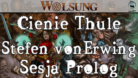 Stefen von Erwing | Cienie Thule #0B | Sesja Prolog | Wolsung: Magia Wieku Pary