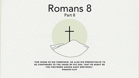 March 3, 2024 -Romans 8 Part 8- Pastor Tim Remington