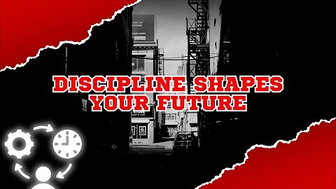 Discipline Shapes Your Future