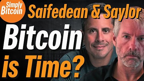 Michael Saylor & Saifedean Ammous: Bitcoin is Time and Time is Money