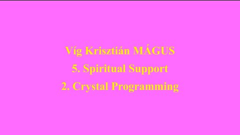 Vig Krisztian MAGUS 5. Spiritual Support 2. Crystal Programming