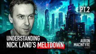 Understanding Nick Land's 'Meltdown,' Part 2 | Guest: The Prudentialist | 9/27/24