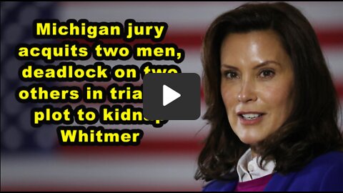 Michigan jury acquits two men, deadlock on two others in trial for plot to kidnap Whitmer - JTNN