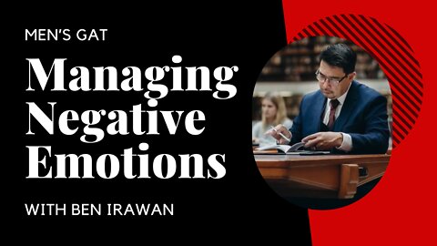 Managing Negative Emotions - Men's GAT with Ben Irawan