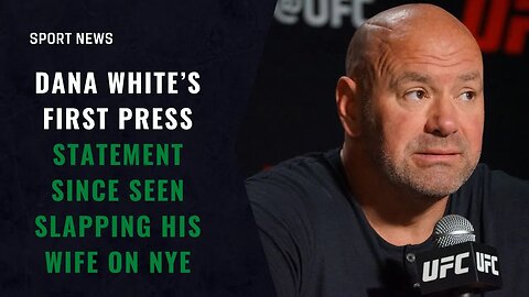 Watch Dana White's First Press Statement Since Seen Slap Incident