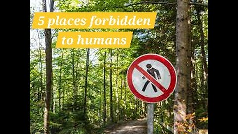 5 places forbidden to humans