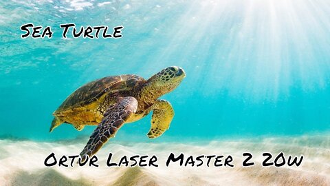 Sea Turtle - Ortur Laser Master 2 20w