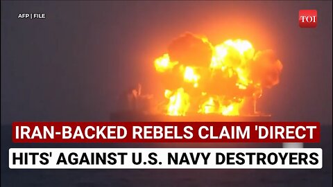 Iran-Backed Rebels Claim "Direct Hits" on US Navy Destroyers