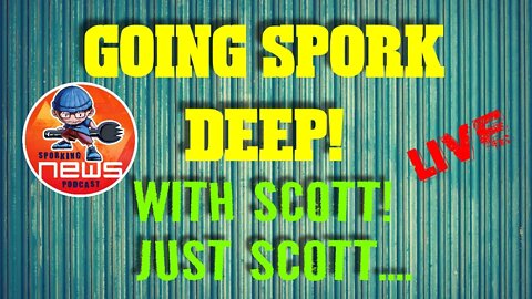 Going Spork Deep Monday show | just talking about what the Fandom wants!