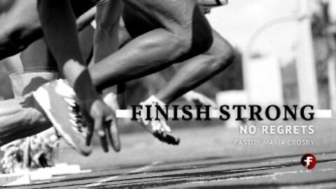 Finish Strong: No Regrets-04/03/22