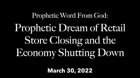 Prophetic Dream of Retail Store Closing and the Economy Shutting Down