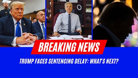 Trump’s Sentencing Delayed Again: Major Legal Update In Hush Money Case