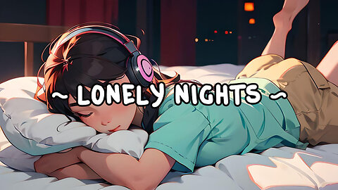 Lonely nights 🛌🏻 Lofi Hip Hop/Chillhop