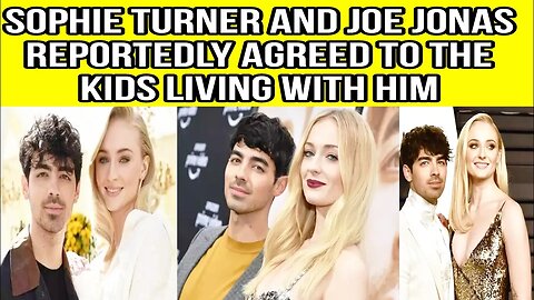 Sophie Turner and Joe Jonas reportedly agreed to the kids living with him