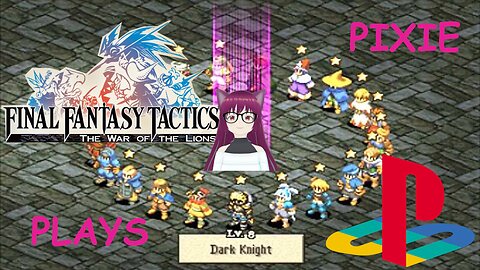 Pixie Plays Final Fantasy Tactics: The War of the Lions Part 1