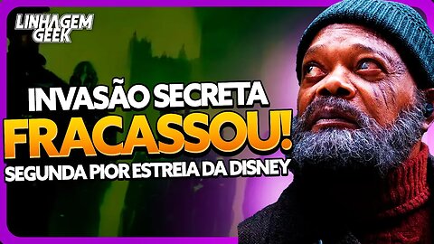 O FRACASSO DE INVASÃO SECRETA NO DISNEY PLUS!