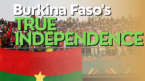 Africa Today: Burkina Faso's True Independence