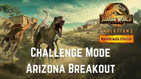 5 Star Challenge Mode Jurassic Difficulty: Arizona Breakout | No Commentary, JWE 2