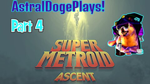 Super Metroid: Ascent -Part 4-