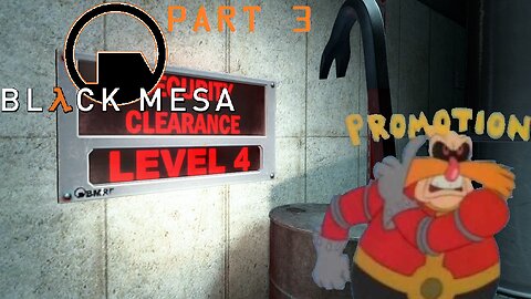 Gordon Freeman Gives Himself a Promotion [Black Mesa Part 3]