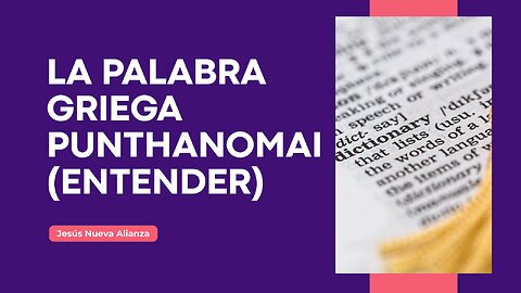 📗 La palabra griega punthanomai (entender)