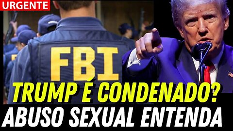 Trump culpado por abuso sexual e agora?